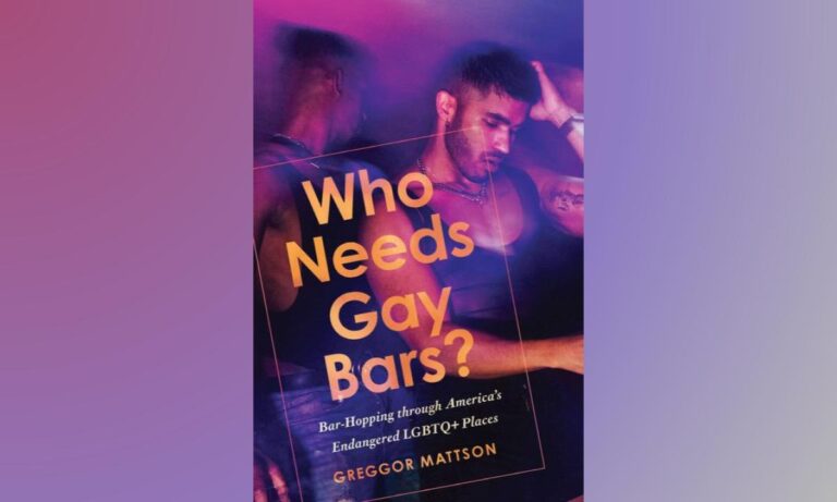 New book tackles the question “Who Needs Gay Bars?”