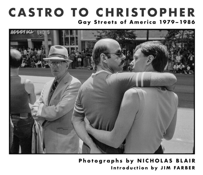 Cover of Castro to Christopher: Gay Streets of America 1979–1986. The book, with photography by Nicholas Blair and an introduction by Jim Farber, shows two men embracing.